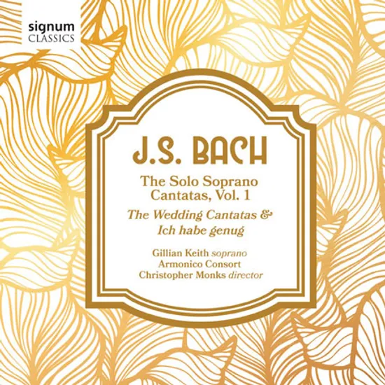THE SOLO SOPRANO CANTATAS VOL.1 - WEDDING CANTATAS/ GILLIAN KEITH, CHRISTOPHER MONKS [바흐: 솔로 소프라노 칸타타 1집 - 웨딩 칸타타 <나는 만족하나이다>]