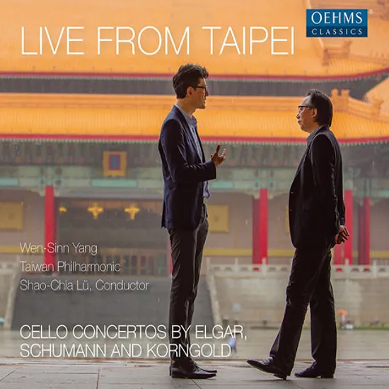 LIVE FROM TAIPEI: CELLO CONCERTOS/ WEN-SINN YANG, SAHO-CHIA LU [엘가, 슈만, 코른골트: 첼로 협주곡집 - 웬 신 양, 샤오치아 뤼]