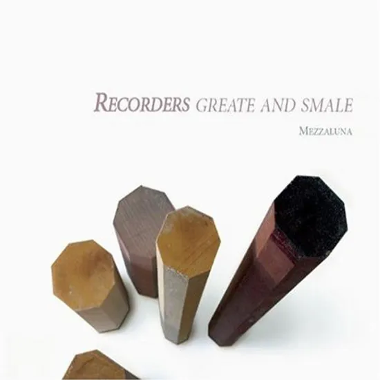 RECORDERS GREATE AND SMALE/ MEZZALUNA