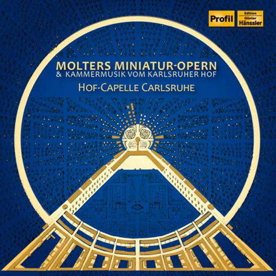 MOLTERS MINIATUR-OPERN/ HOF-CAPELLE CARLSRUHE [칼스루에 궁정의 음악: 몰터, 보디누스, 치아티, 슈미트바우어의 기악곡과 실내악, 아리아]