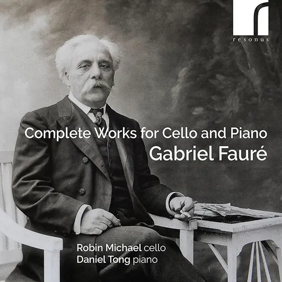 COMPLETE WORKS FOR CELLO & PIANO/ ROBIN MICHAEL, DANIEL TONG [포레: 첼로와 피아노를 위한 작품 전곡 - 로빈 마이클, 다니엘 통]