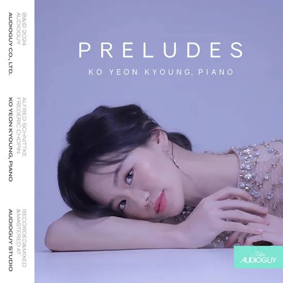 PRELUDES/KO YEON KYOUNG [슈니트케, 쇼팽: 고연경 피아노 전주곡]