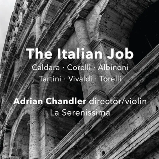THE ITALIAN JOB: CALDARA, CORELLI, ALBINONI, TARTINI, VIVALDI, TORELLI/ ADRIAN CHANDLER [이탈리안 잡: 협주곡 & 신포니아 - 칼다라, 코렐리, 타르티니, 비발디 외]