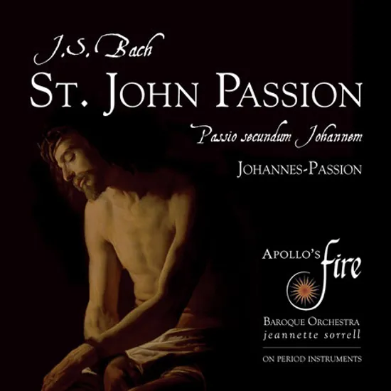 ST. JOHN PASSION/ APOLLO`S FIRE, JEANNETTE SORRELL [바흐: 요한 수난곡 - 자네트 소렐]