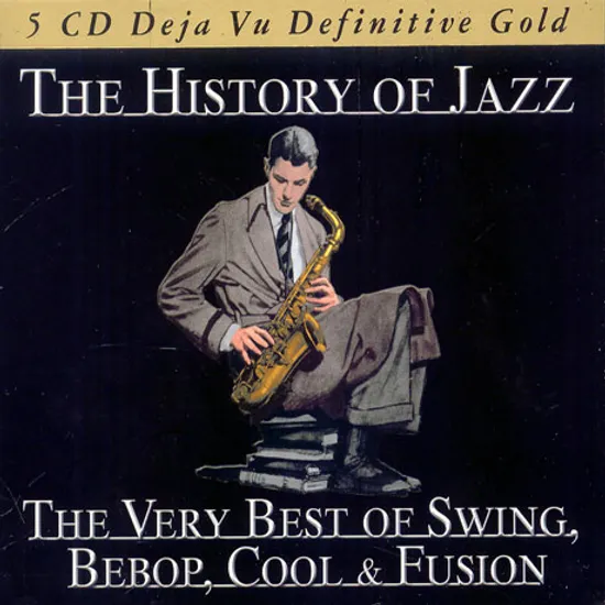 THE HISTORY OF JAZZ: THE VERY BEST OF SWING, BEBOP, COOL & FUSION