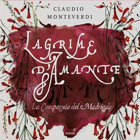 LAGRIME D`AMANTE/ LA COMPAGNIA DEL MADRIGALE [몬테베르디: 사랑과 슬픔의 마드리갈 작품집 - 라 콤파냐 델 마드리갈레]