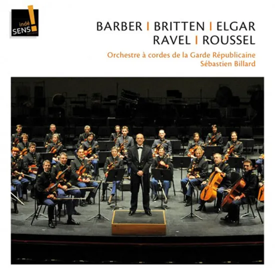 BARBER, BRITTEN, ELGAR, RAVEL, ROUSSEL/ ORCHESTRE A CORDES DE LA GARDE REPUBLICAINE, SEBASTIEN BILLARD [프랑스 공화국 근위 음악대: 현악 오케스트라 작품집]