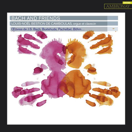 BACH AND FRIENDS/ LOUIS-NOEL BESTION DE CAMBOULAS [루이-노엘 베스티옹 드 캄불라: 바흐와 친구들]