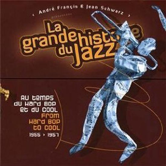 LA GRANDE HISTOIRE DU JAZZ: FROM HARD BOP TO COOL 1955-1957