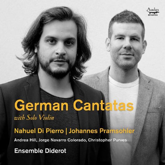 GERMAN CANTATAS/ NAHUEL DI PIERRO, JOHANNES PRAMSOHLER [나우엘 디 피에로: 기교적인 솔로 바이올린을 동반한 독일 칸타타집]
