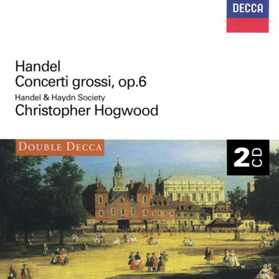 CONCERTI GROSSI OP.6/ HANDEL & HAYDN SOCIETY, CHRISTOPHER HOGWOOD [헨델: 합주 협주곡 - 호그우드]