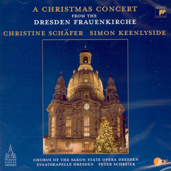 A CHRISTMAS CONCERT FROM THE DRESDEN FRAUENKIRCHE/ SIMON KEENLYSIDE/ CHRISTINE SCHAFER