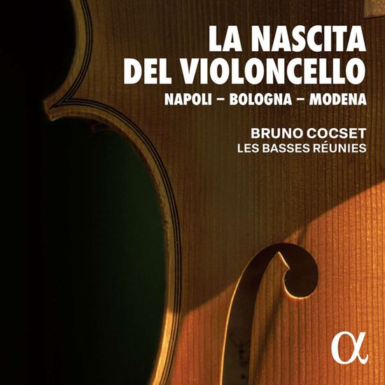 LA NASCITA DEL VIOLONCELLO/ BRUNO COCSET, LES BASSES REUNIES [첼로의 탄생: 브루노 콕세, 레 바세 레위니]