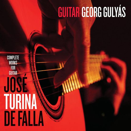 GEORG GULYAS PLAYS JOSE TURINA & DE FALLA/ GEORG GULYAS [투리나, 호세, 데 파야: 기타 음악 전곡 - 예오리 굴뤼아스]
