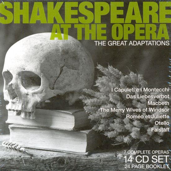 SHAKESPEARE AT THE OPERA: THE GREAT ADAPTATIONS