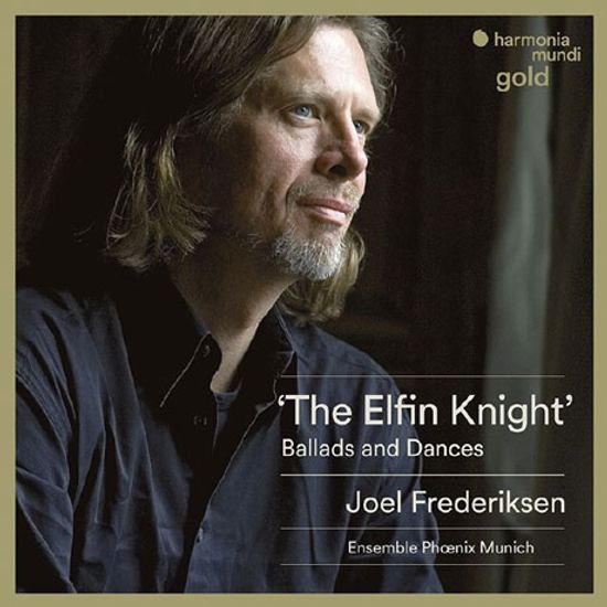 THE ELFIN KNIGHT: BALLADS AND DANCES/ ENSEMBLE PHOENIX MUNICH [HM GOLD] [꼬마 요정 기사: 영국 르네상스의 발라드와 무곡 - 조엘 프레더릭슨]