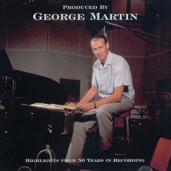 PRODUCED BY GEORGE MARTIN: HIGHLIGHTS FROM 50 YEARS IN RECORDING