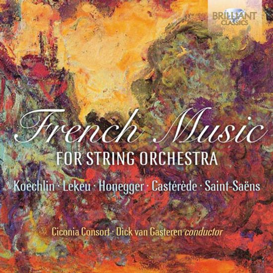 FRENCH MUSIC FOR STRING ORCHESTRA/ CICONIA CONSORT, DICK VAN GASTEREN [카스테레데, 생상스, 레케우: 현악 오케스트라를 위한 프랑스작품집 - 시코니아 콘소트]