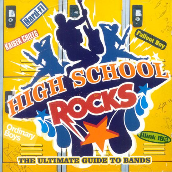 HIGH SCHOOL ROCKS: THE ULTIMATE GUIDE TO BANDS