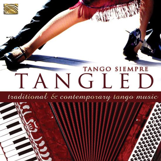 TANGLED: TRADITIONAL AND CONTEMPORARY TANGO MUSIC