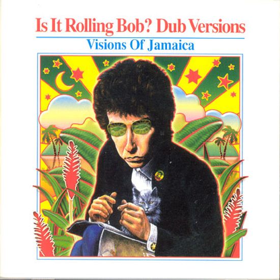 IS IT ROLLING BOB? DUB VERSIONS/ VISIONS OF JAMAICA