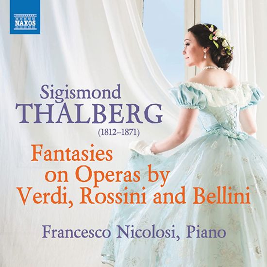 FANTASIES ON OPERAS BY VERDI, ROSSINI & BELLINI/ FRANCESCO NICOLOSI [탈베르크: 베르디, 로시니 그리고 벨리니 오페라에 의한 환상곡 작품집 - 프란체스코 니콜로시]