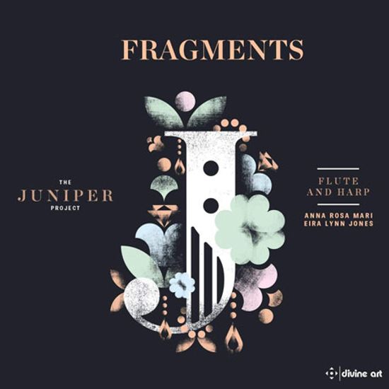FRAGMENTS: THE JUNIPER PROJEC/ ANNA ROSA MARI, EIRA LYNN JONES [주니퍼 프로젝트: 단편들 - 플루트 & 하프 작품집]