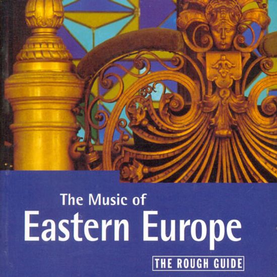 THE ROUGH GUIDE TO THE MUSIC OF EASTERN EUROPE