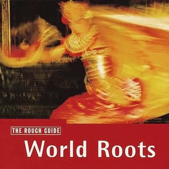 THE ROUGH GUIDE TO WORLD ROOTS