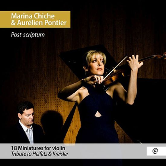 POST-SCRIPTUM: 18 MINIATURES FOR VIOLIN/ MARINA CHICHE, AURELIEN PONTIER [추신: 하이페츠 & 크라이슬러 헌정앨범 - 마리나 시쉬]