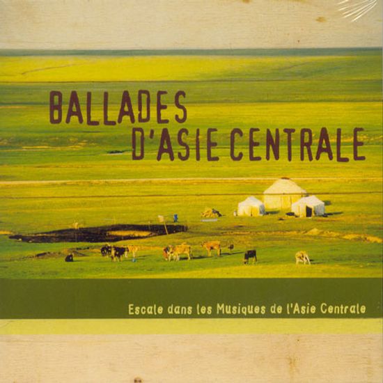BALLADES D`ASIE CENTRALE [ASIE]