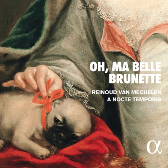 OH, MA BELLE BRUNETTE/ A NOCTE TEMPORIS, REINOUD VAN MECHELEN [프랑스 바로크 아리아와 브뤼네트 - 녹테 템포리스]