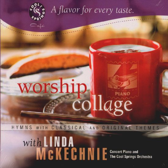 WORSHIP COLLAGE: A FLAVOR FOR EVERY TASTE WITH LINDA MCKECHNIE