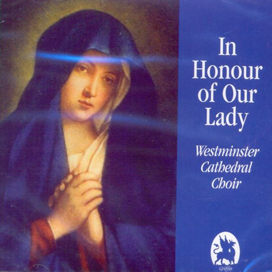 IN HONOUR OF OUR LADY/ STEPHEN CLEOBURY, WESTMINSTER CATHEDRAL CHOIR
