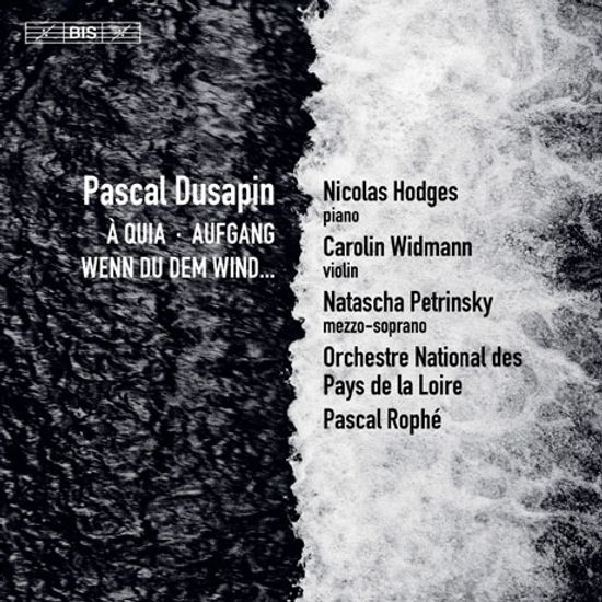 A QUIA, AUFGANG, WENN DU DEM WIND/ NICOLAS HODGES, CAROLIN WIDMANN, PASCAL ROPHE [SACD HYBRID] [뒤사팽: 바람에 귀를 기울이면 - 바이올린 & 피아노 협주곡]