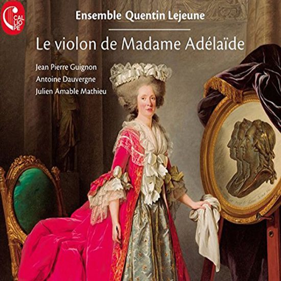 LE VIOLON DE MADAME ADELAIDE/ ENSEMBLE QUENTIN LE JEUNE [마담 아델라이드의 바이올린 - 앙상블 캉텡 르 쥔]