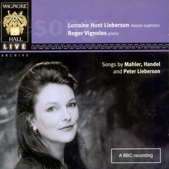 SONGS BY MAHLER, HANDEL AND PETER LIEBERSON/ ROGER VIGNOLES