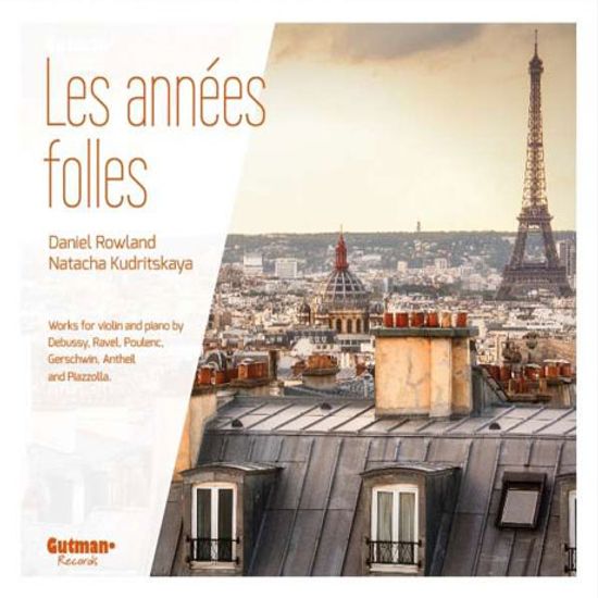 LES ANNEES FOLLES: WORKS FOR VIOLIN AND PIANO/ DANIEL ROWLAND, NATACHA KUDRITSKAYA [다니엘 라울랜드: 바이올린 작품집]