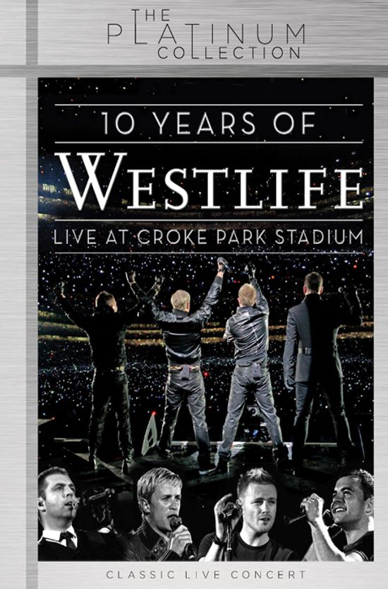 10 YEARS OF WESTLIFE: LIVE AT CROKE PARK STADIUM [THE PLATINUM COLLECTION]