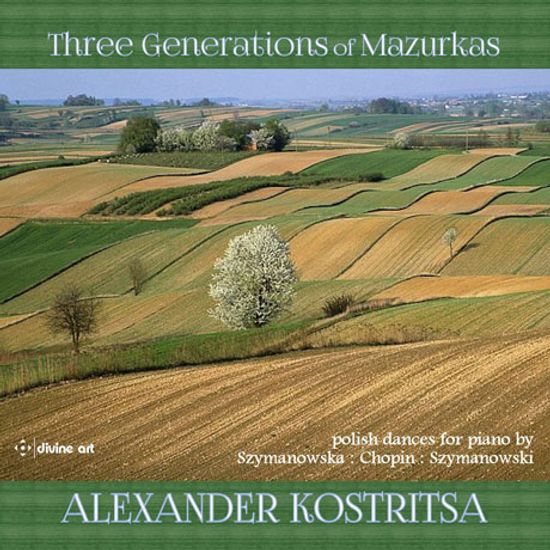 THREE GENERATIONS OF MAZURKAS/ ALEXANDER KOSTRITSA [마주르카의 세 세대: 시마노프스카, 쇼팽, 시마노프스키]