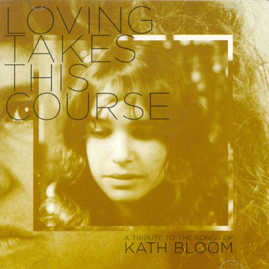 LOVING TAKES THIS COURSE: A TRIBUTE TO THE SONGS OF KATH BLOOM [트리뷰트+오리지날 베스트 앨범]