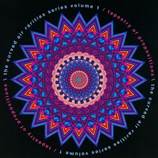 TAPESTRY OF PROPOSITIONS: THE CURVED AIR RARITIES SERIES VOL.1