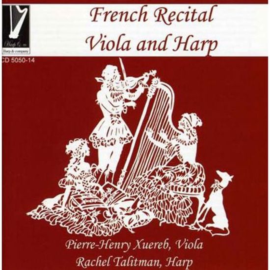FRENCH RECITAL FOR VIOLA AND HARP/ PIERRE-HENRY XUEREB, RACHEL TALITMAN