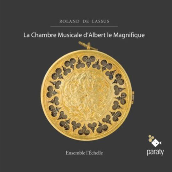LA CHAMBRE MUSICALE D`ALBERT LE MAGNIFIQUE/ ENSEMBLE L`ECHELLE