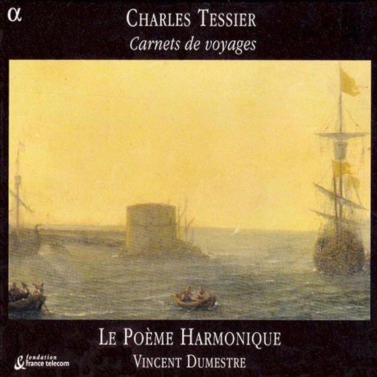 CARNETS DE VOYAGES/ LE POEME HARMONIQUE, VINCENT DUMESTRE [테시에르: 여행기 - 르 포엠 아르모니크 & 뒤메스트르]