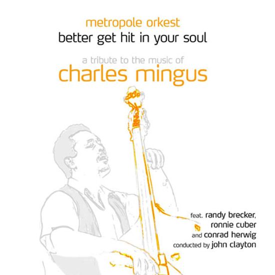 BETTER GET HIT IN YOUR SOUL: A TRIBUTE TO THE MUSIC OF CHARLES MINGUS