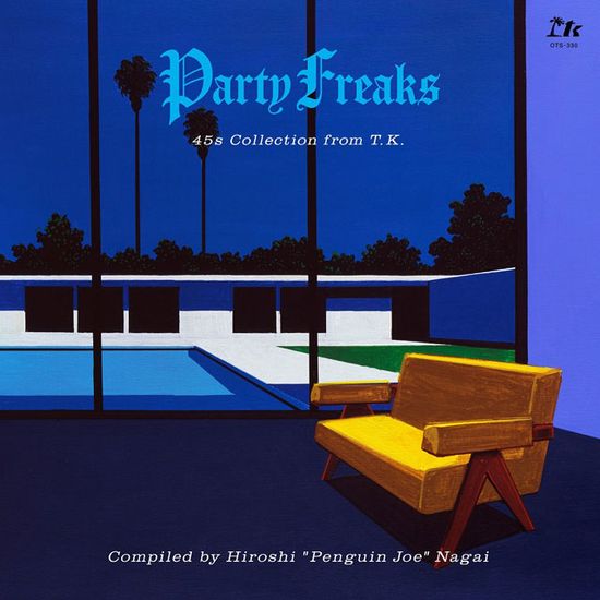 PARTY FREAKS: 45S COLLECTION FROM TK [COMPILED BY HIROSHI `PENGUIN JOE` NAGAI] [LP]