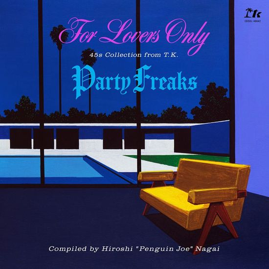 FOR LOVERS ONLY / PARTY FREAKS: 45S COLLECTION FROM TK [COMPILED BY HIROSHI `PENGUIN JOE` NAGAI]