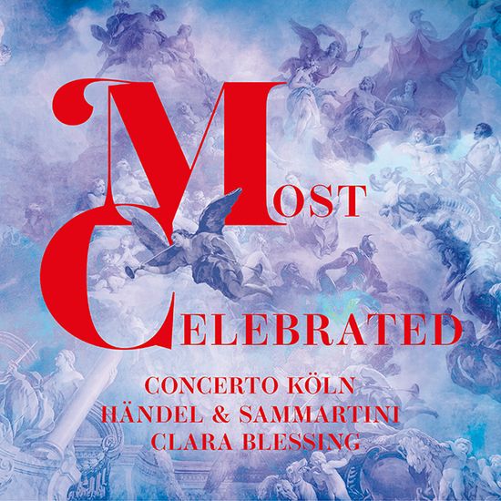 MOST CELEBRATED/ CONCERTO KOLN [콘체르토 쾰른: 헨델과 삼마르티니 형제의 협주곡과 오페라 아리아 - 클라라 블레싱]