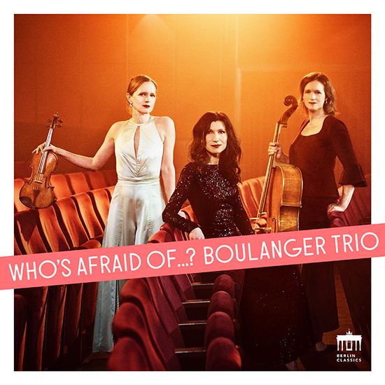 WHO`S AFRAID OF…? MUSIC OF FEMALE COMPOSERS/ BOULANGER TRIO [불랑제 트리오: 시대를 가로지느는 여성 음악가들의 작품들]